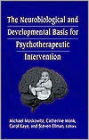 The Neurobiological and Developmental Basis for Psychotherapeutic Intervention / Edition 1