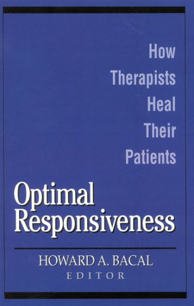 Optimal Responsiveness: How Therapists Heal Their Patients / Edition 1