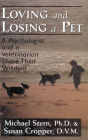 Loving and Losing a Pet: A Psychologist and a Veterinarian Share Their Wisdom / Edition 1