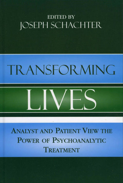 Transforming Lives: Analyst and Patient View the Power of Psychoanalytic Treatment