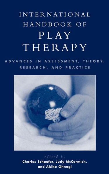 International Handbook of Play Therapy: Advances in Assessment, Theory, Research and Practice