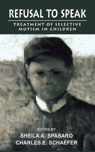 Refusal to Speak: Treatment of Selective Mutism in Children / Edition 1