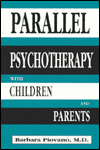 Title: Parallel Psychotherapy With Children and Parents / Edition 1, Author: Barbara Piovano