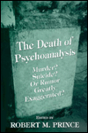 Title: The Death of Psychoanalysis: Murder? Suicide? Or Rumor Greatly Exaggerated? / Edition 1, Author: Prince