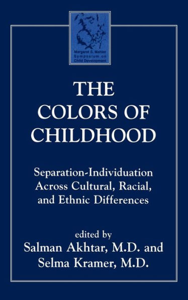 The Colors of Childhood: Separation-Individuation across Cultural, Racial, and Ethnic Diversity / Edition 1