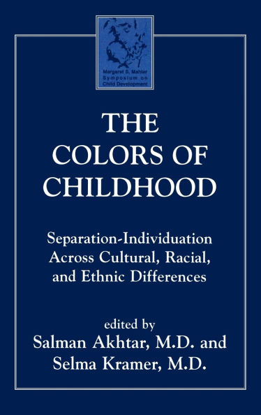 The Colors of Childhood: Separation-Individuation across Cultural, Racial, and Ethnic Diversity / Edition 1