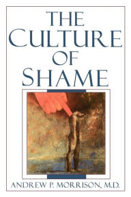 Title: The Culture of Shame / Edition 1, Author: Andrew P. Morrison