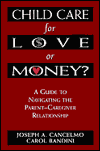 Title: Child Care for Love or Money?: The Paradox of Child Care: A Guide to the Relationship between Parents and in-Home Caregivers, Author: Joseph A. Cancelmo