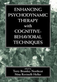 Title: Enhancing Psychodynamic Therapy with Cognitive-Behavioral Techniques / Edition 1, Author: Terry Brumley Northcut