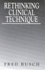 Rethinking Clinical Technique / Edition 1