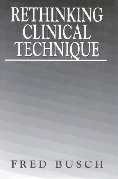 Rethinking Clinical Technique / Edition 1