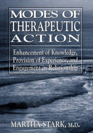 Title: Modes of Therapeutic Action / Edition 1, Author: Martha Stark