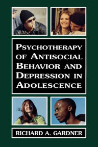 Title: Psychotherapy Of Antisocial Be / Edition 1, Author: Richard A. Gardner