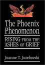 The Phoenix Phenomenon: Rising from the Ashes of Grief / Edition 1