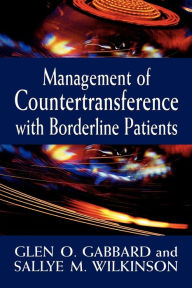 Title: Management of Countertransference with Borderline Patients / Edition 1, Author: Glen O. Gabbard MD