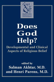 Title: Does God Help?: Developmental and Clinical Aspects of Religious Belief / Edition 1, Author: Salman Akhtar