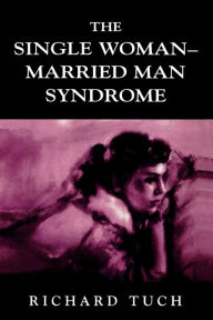 Title: The Single Woman-Married Man Syndrome, Author: Richard Tuch