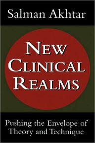 Title: New Clinical Realms: Pushing the Envelope of Theory and Technique, Author: Salman Akhtar professor of psychiatry,