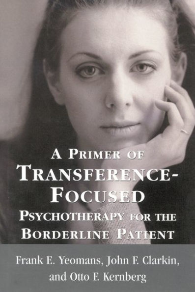 A Primer of Transference-Focused Psychotherapy for the Borderline Patient / Edition 1