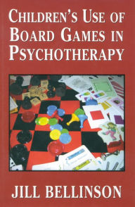 Title: Children's Use of Board Games in Psychotherapy / Edition 1, Author: Jill Bellinson