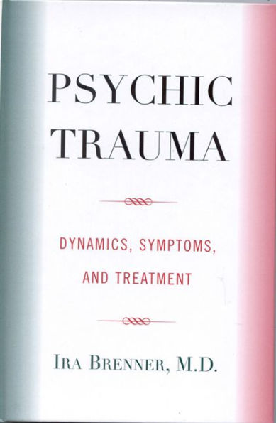 Psychic Trauma: Dynamics, Symptoms, and Treatment