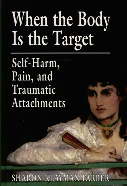 When the Body Is the Target: Self-Harm, Pain, and Traumatic Attachments