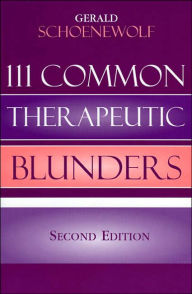 Title: 111 Common Therapeutic Blunders, Author: Gerald Schoenewolf Ph.D.