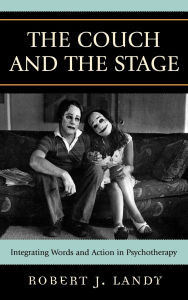 Title: The Couch and the Stage: Integrating Words and Action in Psychotherapy / Edition 1, Author: Robert J. Landy