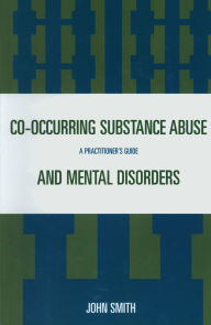 Title: Co-occurring Substance Abuse and Mental Disorders: A Practitioner's Guide, Author: John Smith