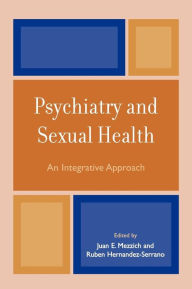 Title: Psychiatry and Sexual Health: An Integrative Approach, Author: Juan E. Mezzich