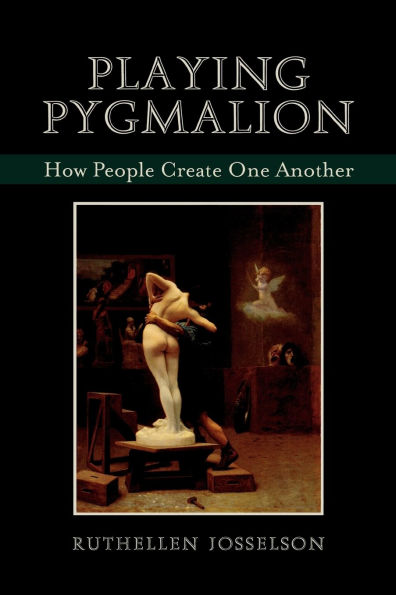 Playing Pygmalion: How People Create One Another