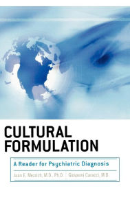 Title: Cultural Formulation: A Reader for Psychiatric Diagnosis, Author: Juan E. Mezzich