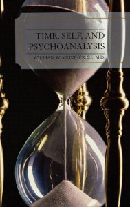 Title: Time, Self, and Psychoanalysis, Author: William W. Meissner