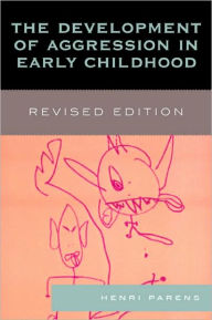 Title: The Development of Aggression in Early Childhood, Author: Henri Parens MD