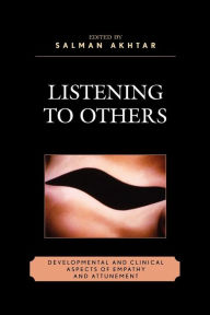 Title: Listening to Others: Developmental and Clinical Aspects of Empathy and Attunement, Author: Salman Akhtar professor of psychiatry,