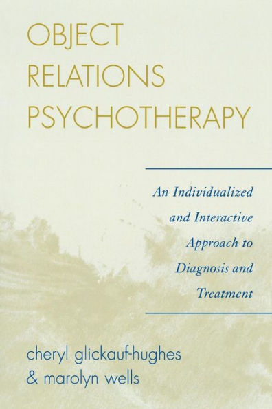 Object Relations Psychotherapy: An Individualized and Interactive Approach to Diagnosis and Treatment