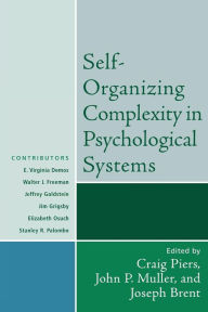 Title: Self-Organizing Complexity in Psychological Systems / Edition 1, Author: John P. Muller