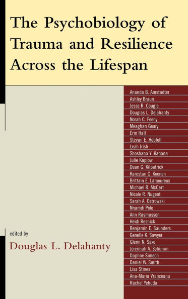 The Psychobiology of Trauma and Resilience Across the Lifespan