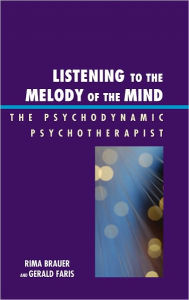 Title: Listening to the Melody of the Mind: The Psychodynamic Psychotherapist, Author: Rima Brauer