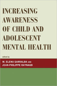 Title: Increasing Awareness of Child and Adolescent Mental Health, Author: Elena M. Garralda