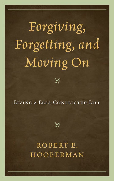 Forgiving, Forgetting, and Moving On: Living a Less-Conflicted Life