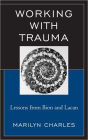 Working with Trauma: Lessons from Bion and Lacan