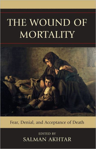 The Wound of Mortality: Fear, Denial, and Acceptance of Death