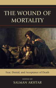 Title: The Wound of Mortality: Fear, Denial, and Acceptance of Death, Author: Ira Brenner