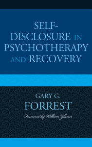 Title: Self-Disclosure in Psychotherapy and Recovery, Author: Gary G. Forrest