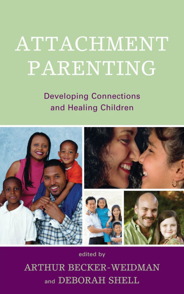Attachment Parenting: Developing Connections and Healing Children