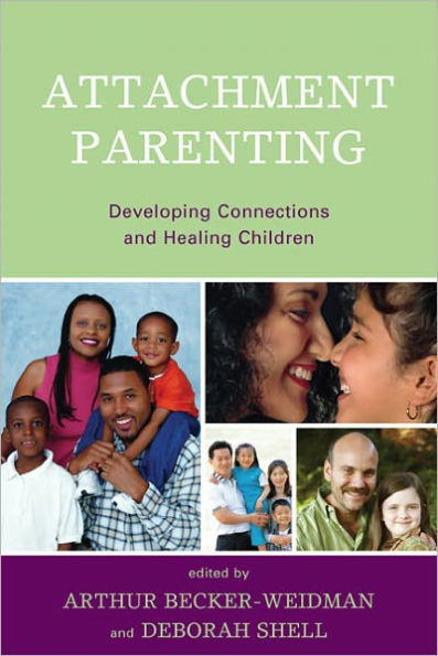 Attachment Parenting: Developing Connections and Healing Children