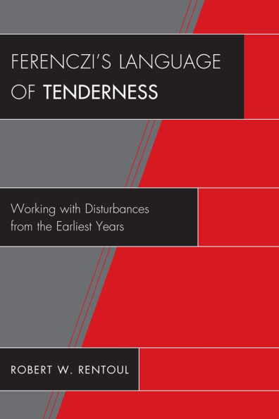 Ferenczi's Language of Tenderness: Working with Disturbances from the Earliest Years