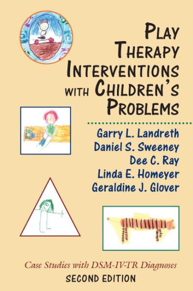 Play Therapy Interventions with Children's Problems: Case Studies with DSM-IV-TR Diagnoses / Edition 2