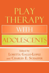 Title: Play Therapy with Adolescents, Author: Loretta Gallo-Lopez